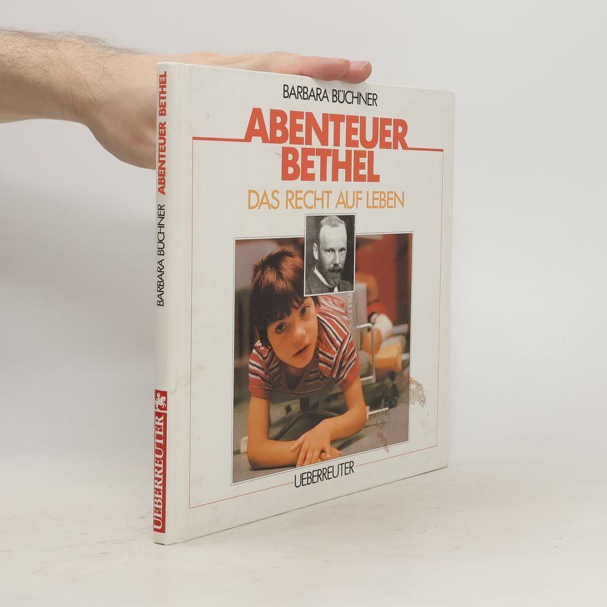 Barbara Büchner Abenteuer Bethel. Das Recht auf Leben