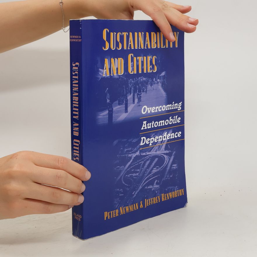 Jeffrey R. Kenworthy Sustainability and cities. Overcoming automobile dependence