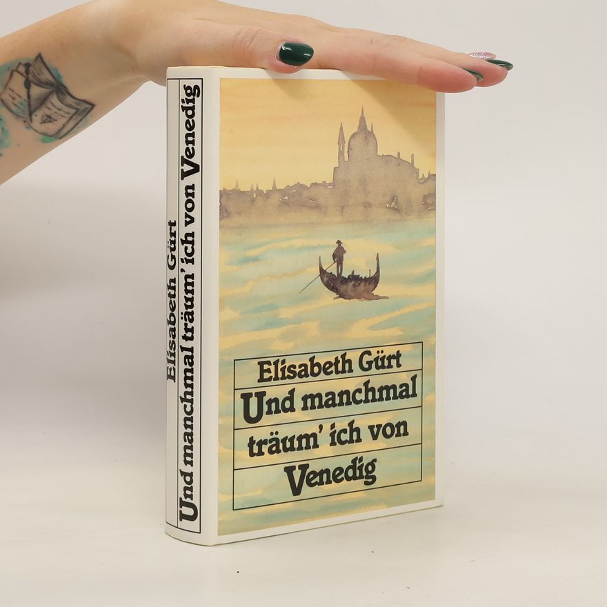 Elisabeth Gürt Und manchmal träum ich von Venedig