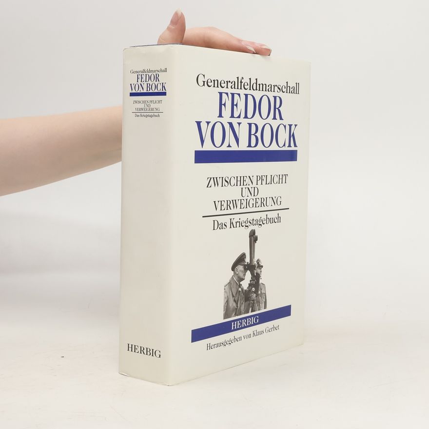 Fedor von Bock Zwischen Pflicht und Verweigerung