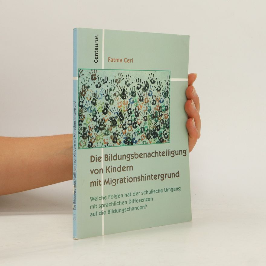Fatma Ceri Die Bildungsbenachteiligung von Kindern mit Migrationshintergrund
