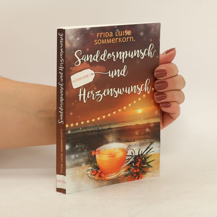 Frida Luise Sommerkorn Ostseeliebe - Trilogie/Sanddornpunsch und Herzenswunsch