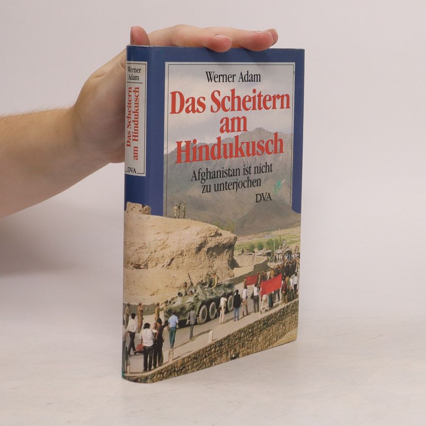 Werner Adam Das Scheitern am Hindukusch