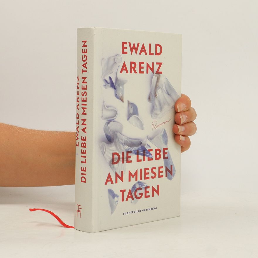 Ewald Arenz Die Liebe an miesen Tagen