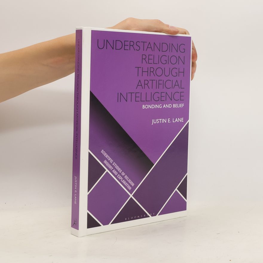 Justin E. Lane Understanding Religion Through Artificial Intelligence