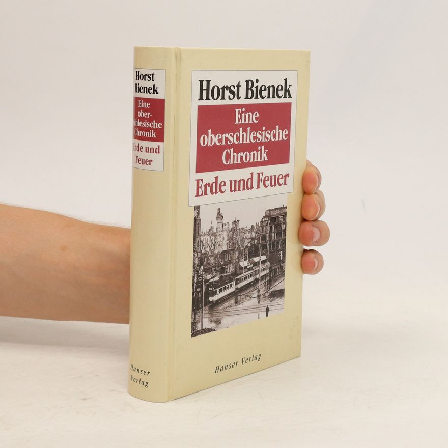 Horst Bienek Eine oberschlesische Chronik Erde und Feuer
