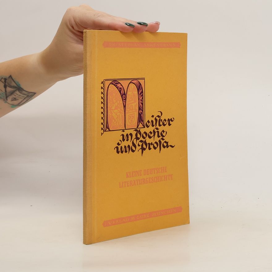 Stephan Ankenbrand Meister in Poesie und Prosa. Kleine deutsche Literaturgeschichte