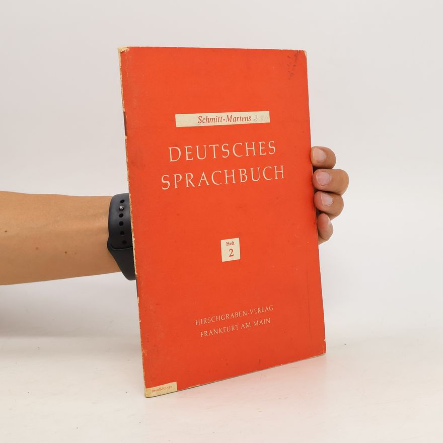 Johann August Schmitt Deutsches Sprachbuch. Ein Arbeitsbuch im Dienste der Stilbildung