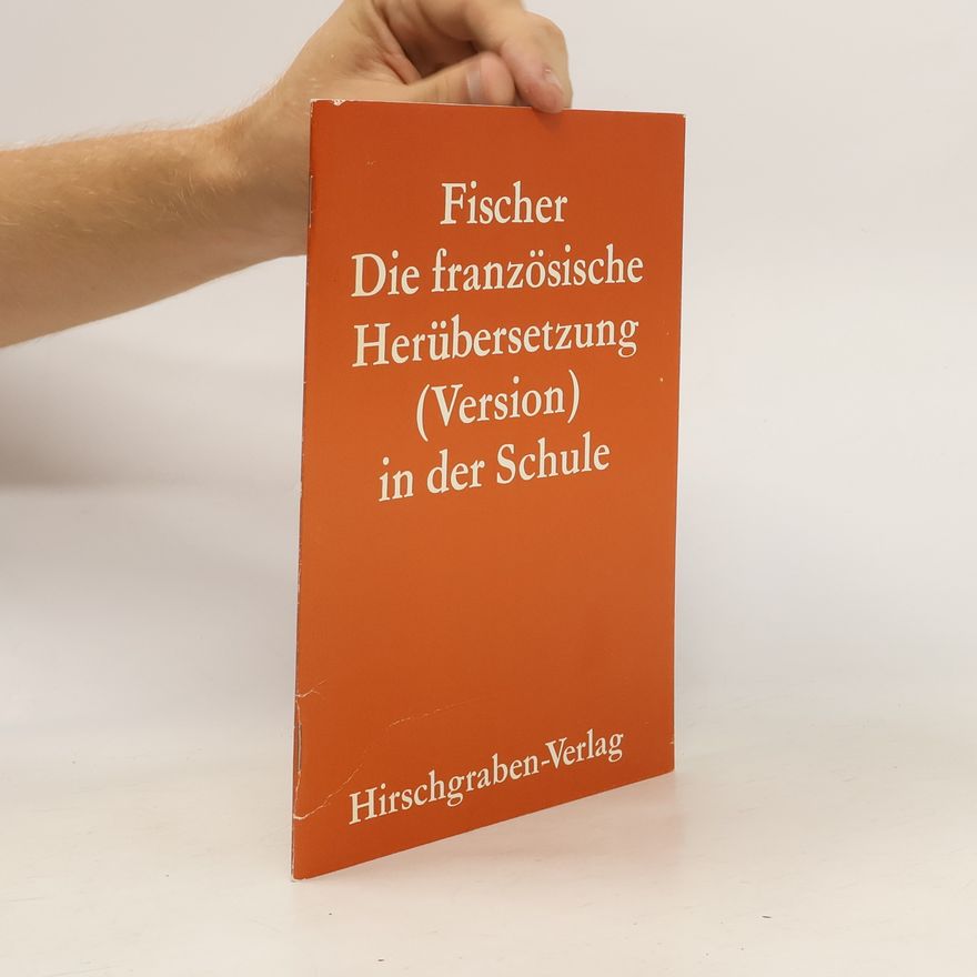 Walter Fischer Die französische Herübersetzung (Version) in der Schule