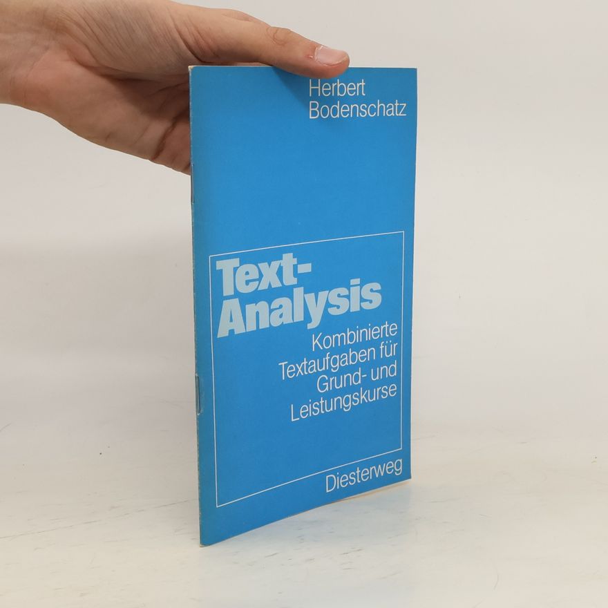 Herbert Bodenschatz Text-Analysis. Kombinierte Textaufgaben für Grund- und Leistungskurse.