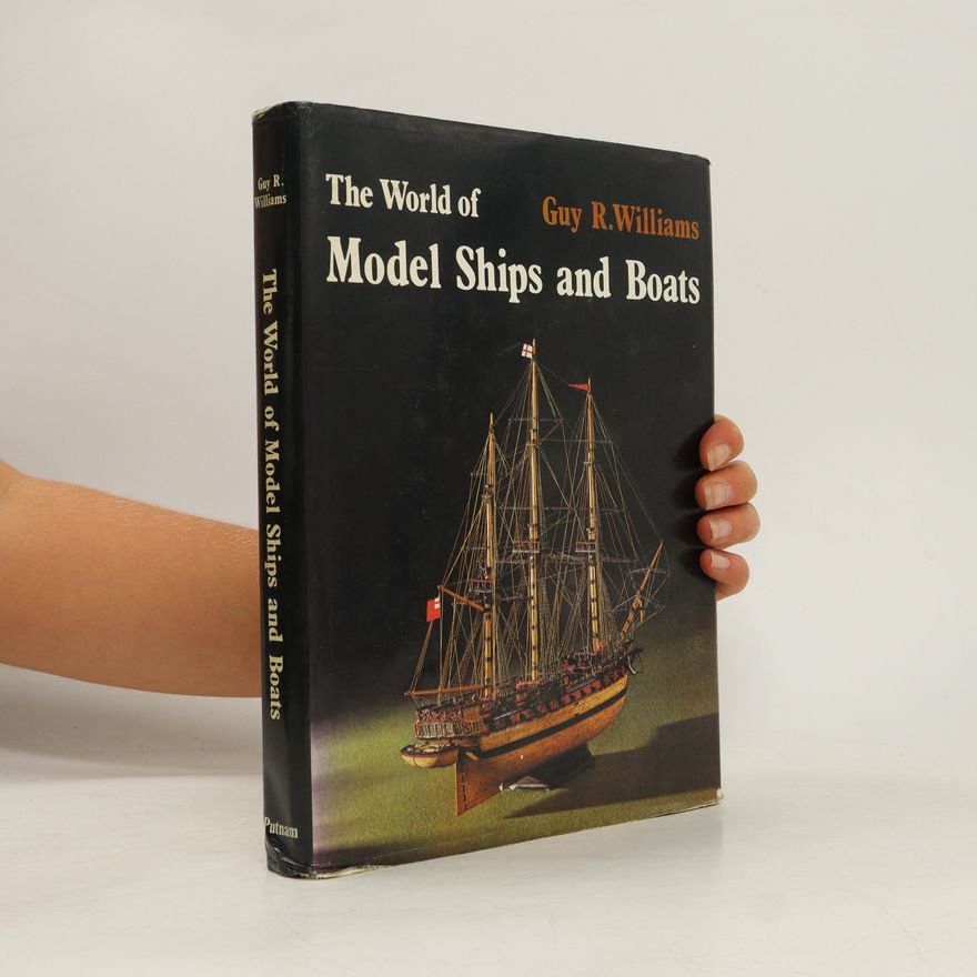 Guy R. Williams The World of Model Ships and Boats