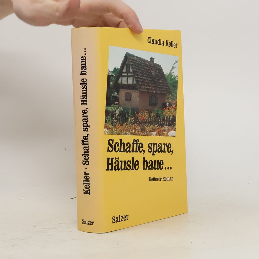 Claudia Keller Schaffe, spare, Häusle baue ...