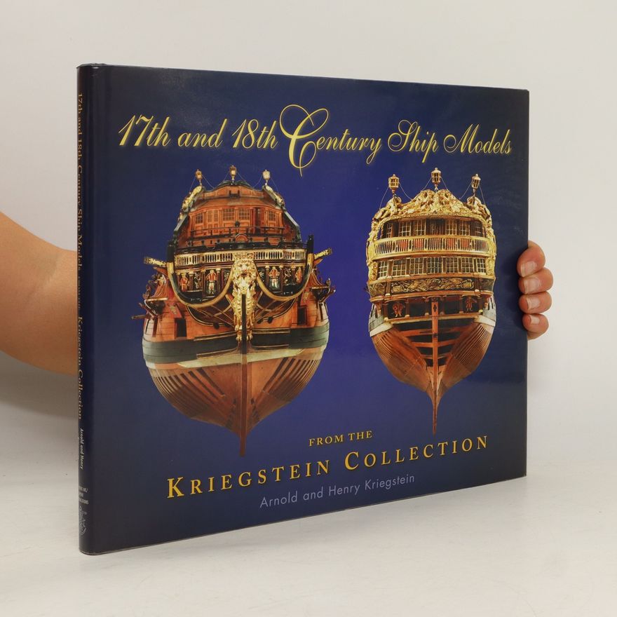 Henry Kriegstein 17th and 18th Century Ship Models from the Kriegstein Collection