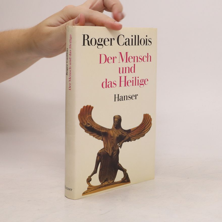 Roger Caillois Der Mensch und das Heilige