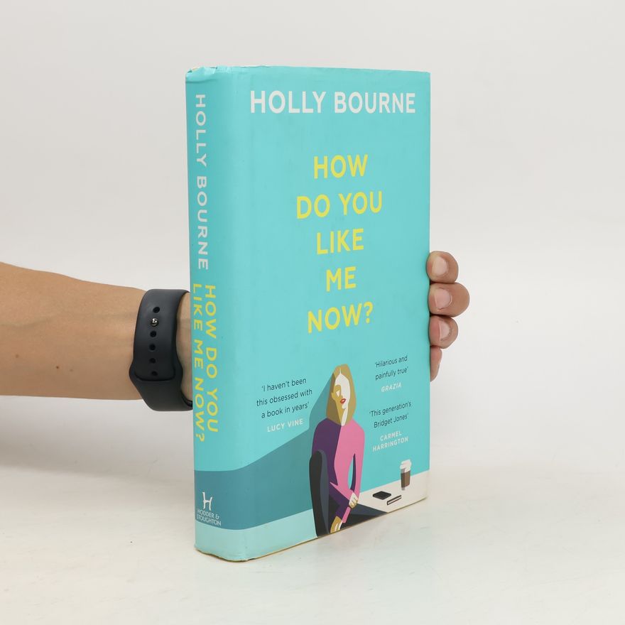 Holly Bourne How Do You Like Me Now?