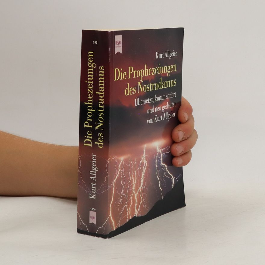Kurt Allgeier Die Prophezeiungen des Nostradamus.