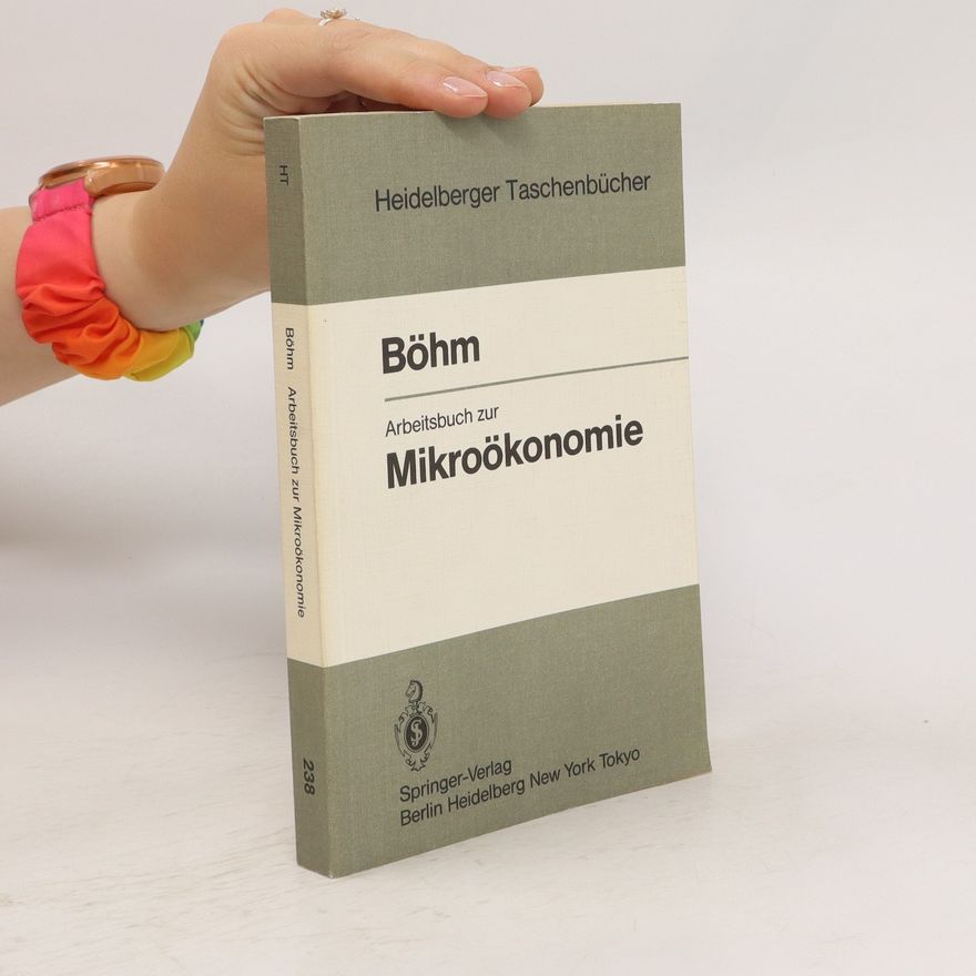 Volker Böhm Arbeitsbuch zur Mikroökonomie 1