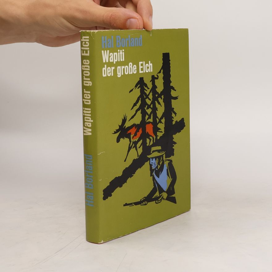 Hal Borland Wapiti der grosse Elch