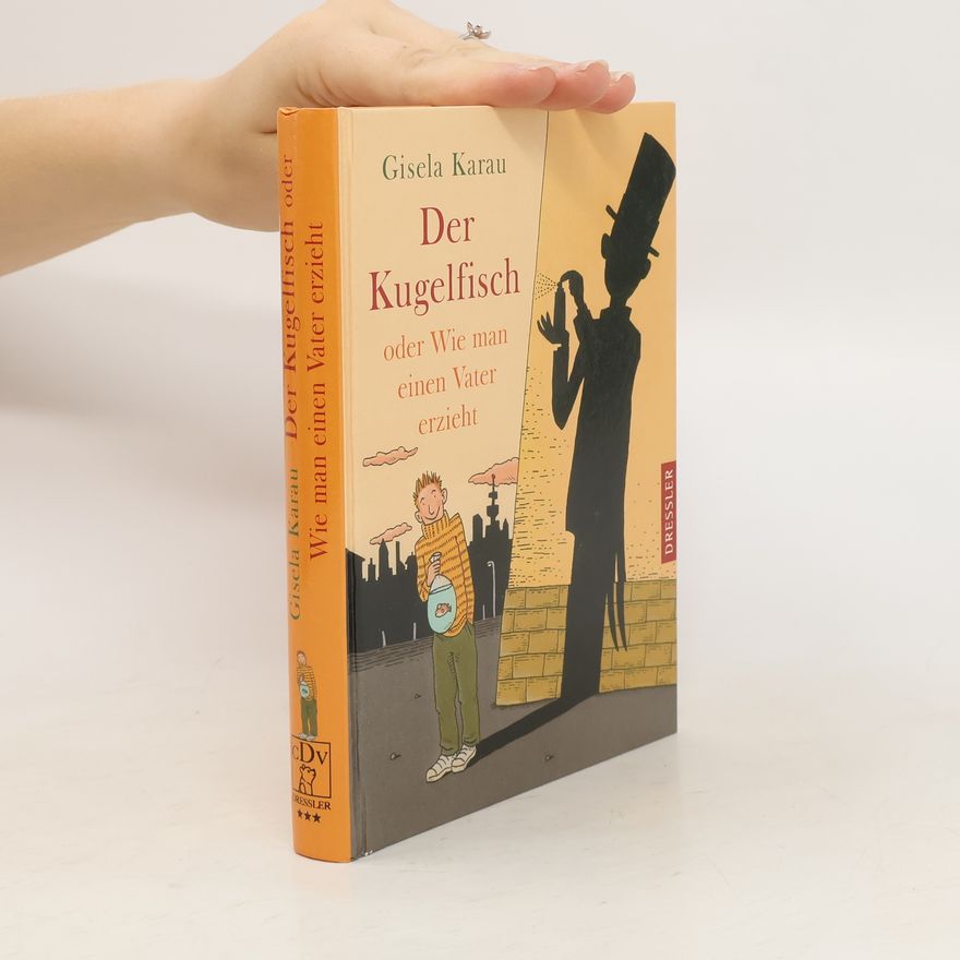 Gisela Karau Der Kugelfisch oder wie man einen Vater erzieht