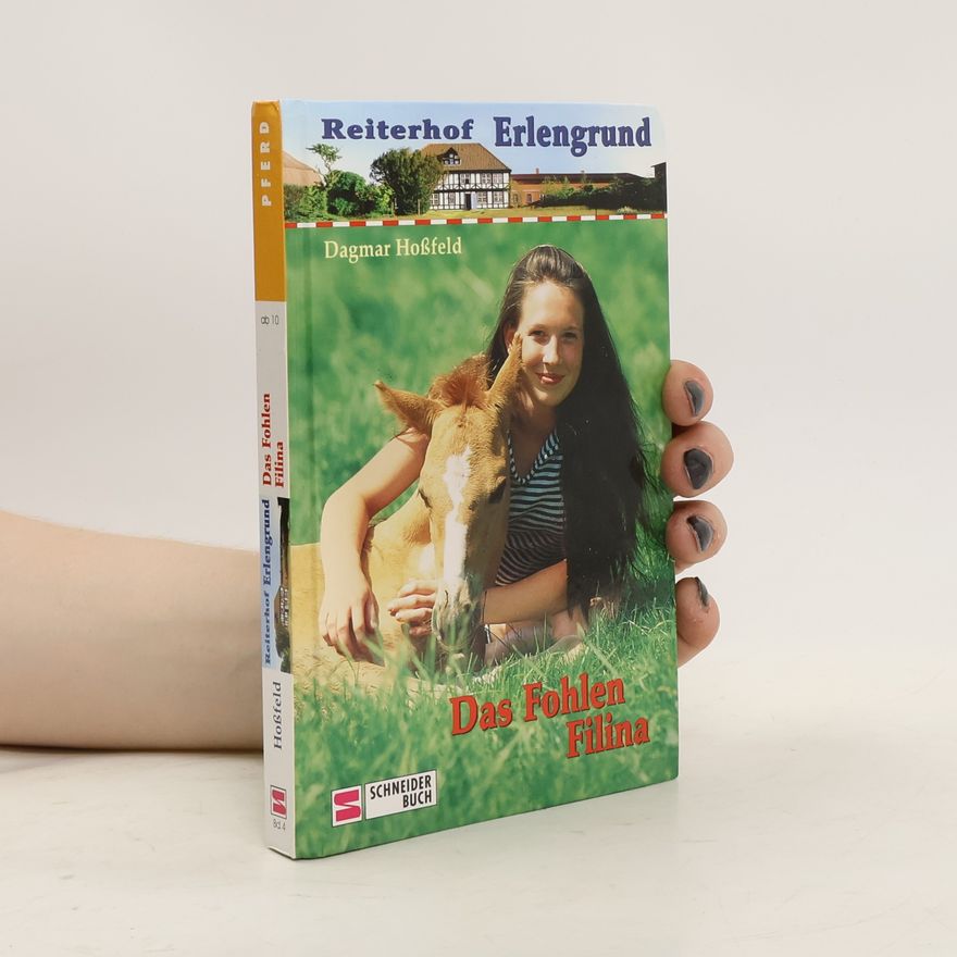 Dagmar Hossfeld Reiterhof Erlengrund. Das Fohlen Filina