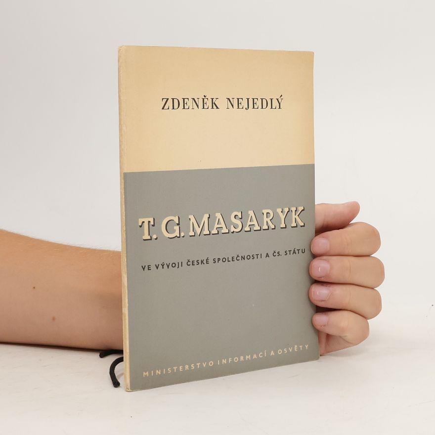 Zdeněk Nejedlý T. G. Masaryk. Ve vývoji české společnosti a Čs. státu