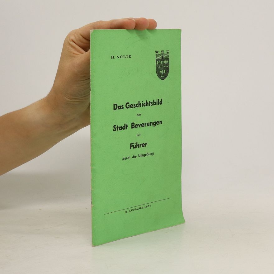H. Nolte Das Geschichtsbild der Stadt Beverungen mit Führer durch die Umgebung