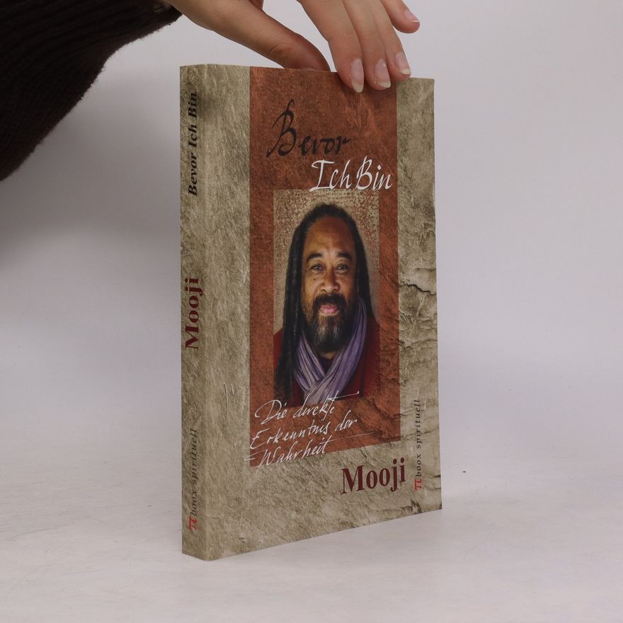Mooji Bevor Ich Bin - die direkte Erkenntnis der Wahrheit