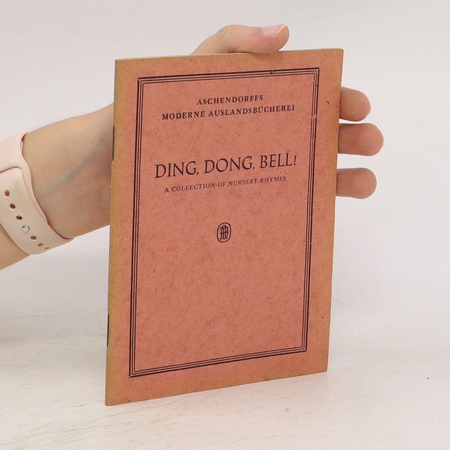 Mary Clark Ding, Dong, Bell! A Collection of Nursery-Rhymes