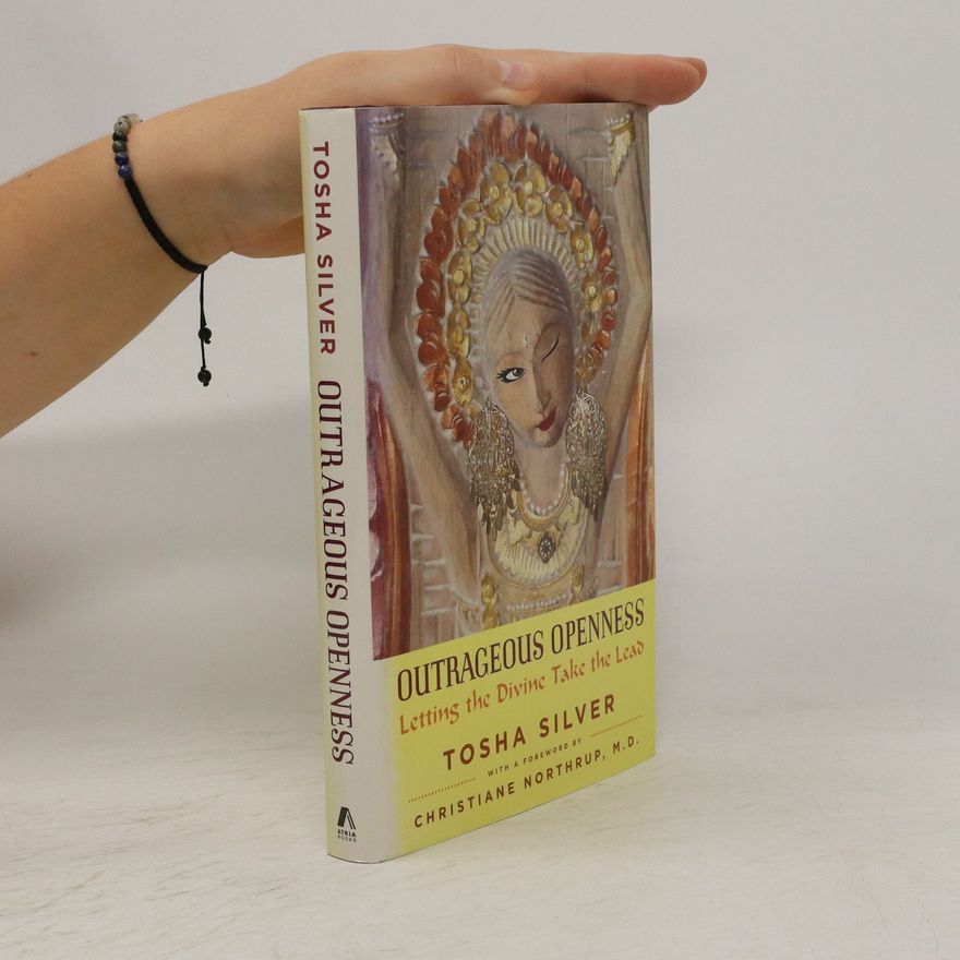 Tosha Silver Outrageous Openness