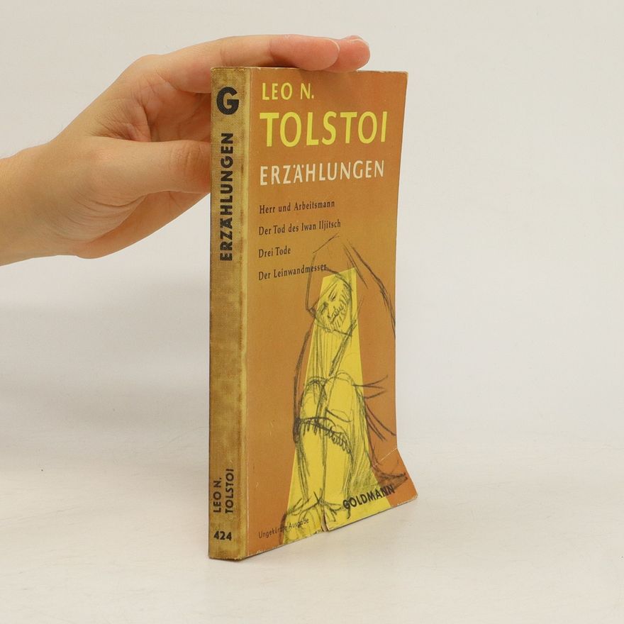 Lew Nikolajewitsch Tolstoi Erzählungen. Herr und Arbeitsmann, Der Tod des Iwan Iljitsch, Drei Tode, Der Leinwandmesser