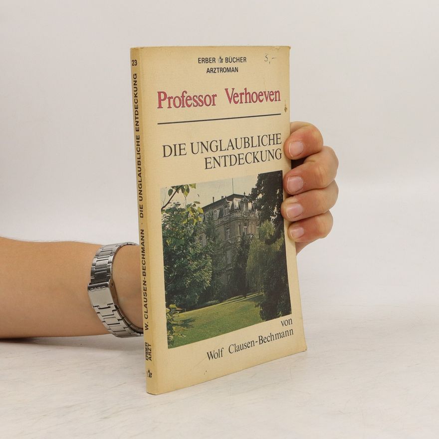 Wolf Clausen-Bechmann Die Unglaubliche Entdeckung