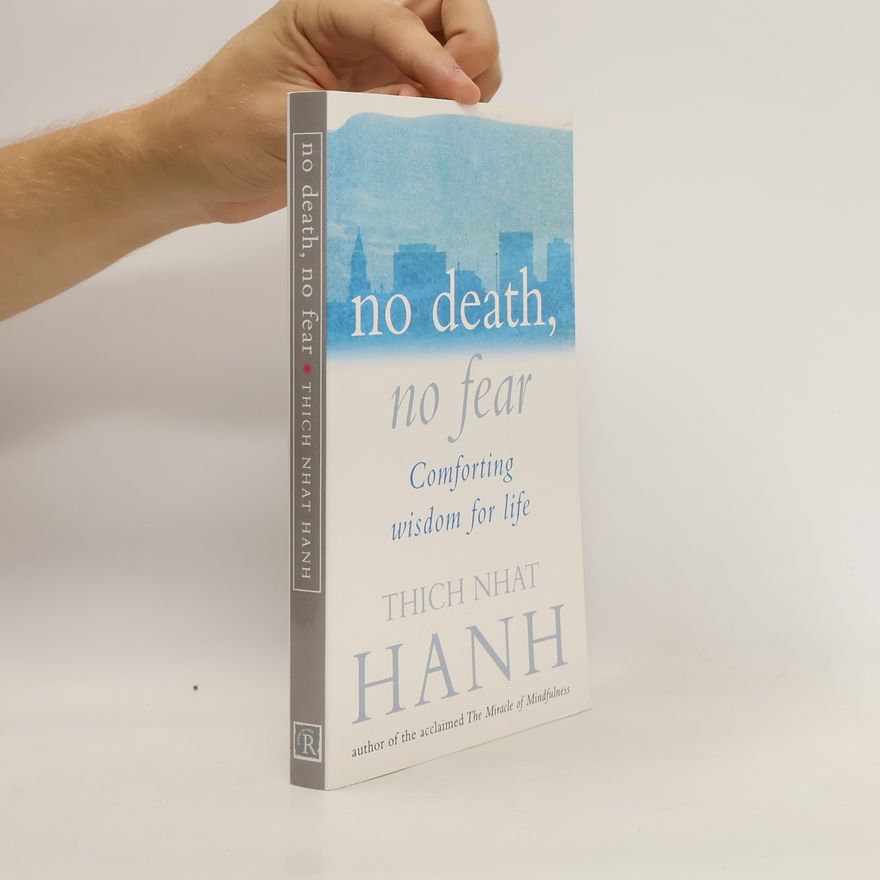 Thích Nhất Hạnh No death, no fear Comforting wisdom for life