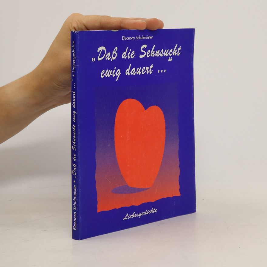 Eleonora Schulmeister "Das die Sehnsucht ewig dauert ..."