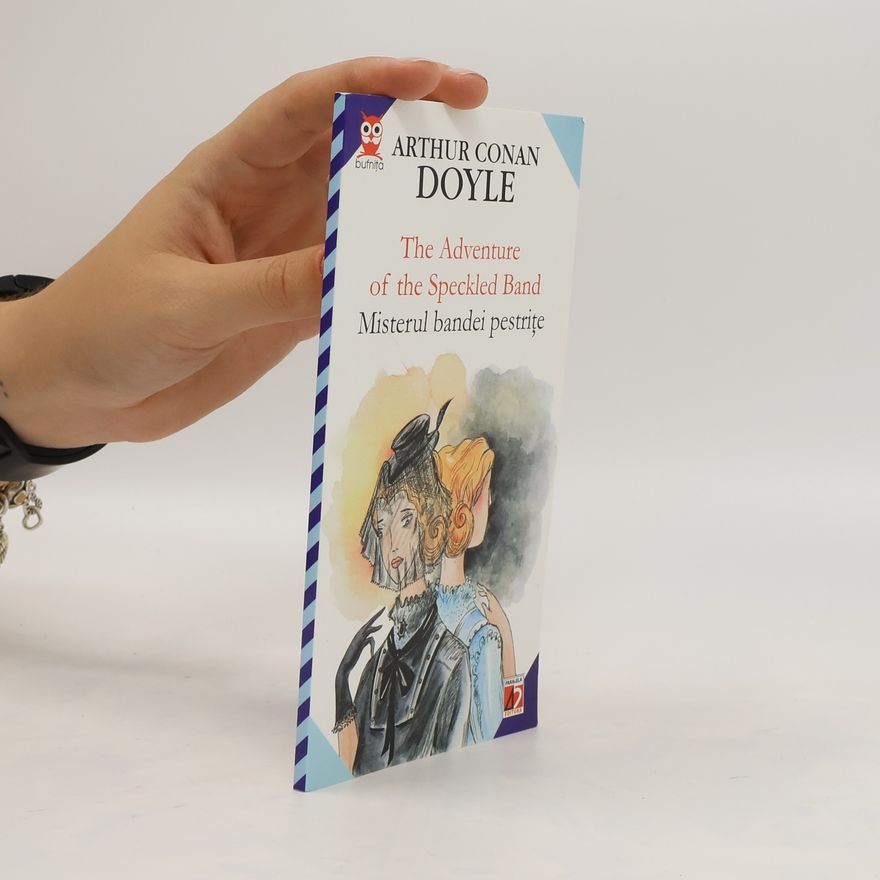 Arthur Conan Doyle The Adventure of the Speckled Band. Misterul Bandei Pestriţe