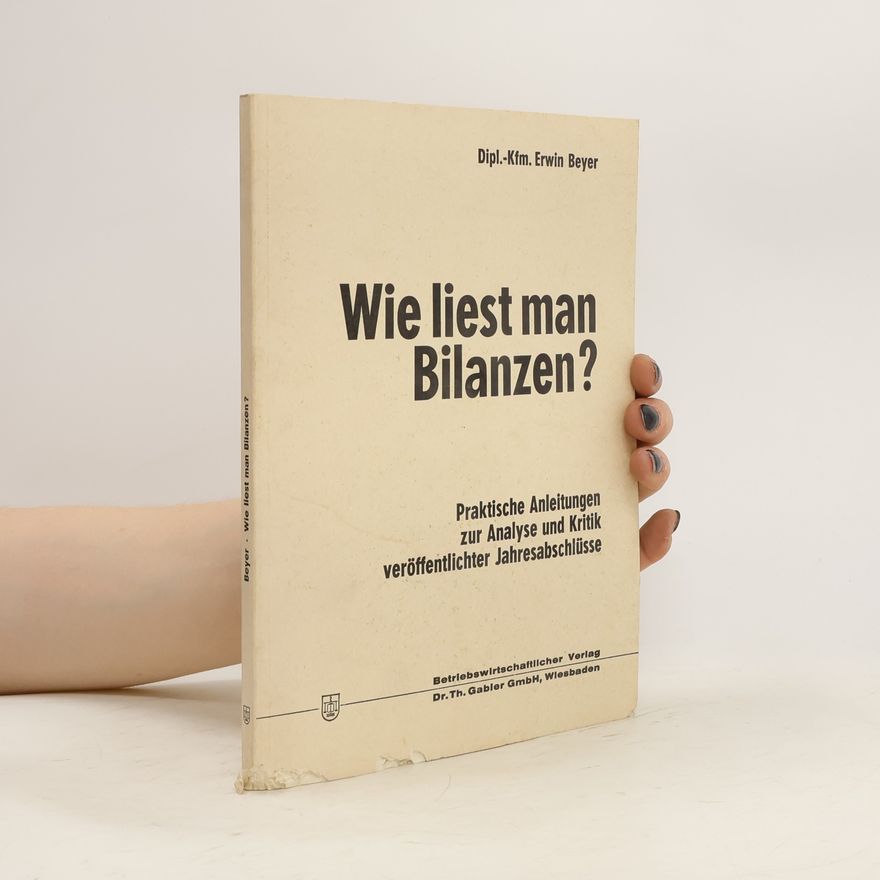 Erwin Beyer Wie liest man Bilanzen?