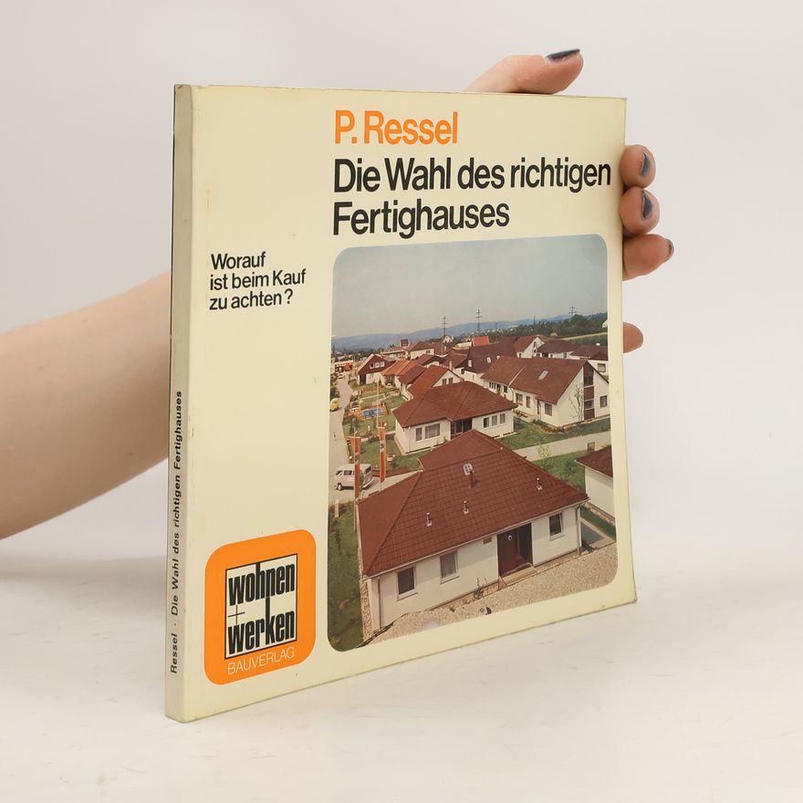 Peter Ressel Die Wahl des richtigen Fertighauses