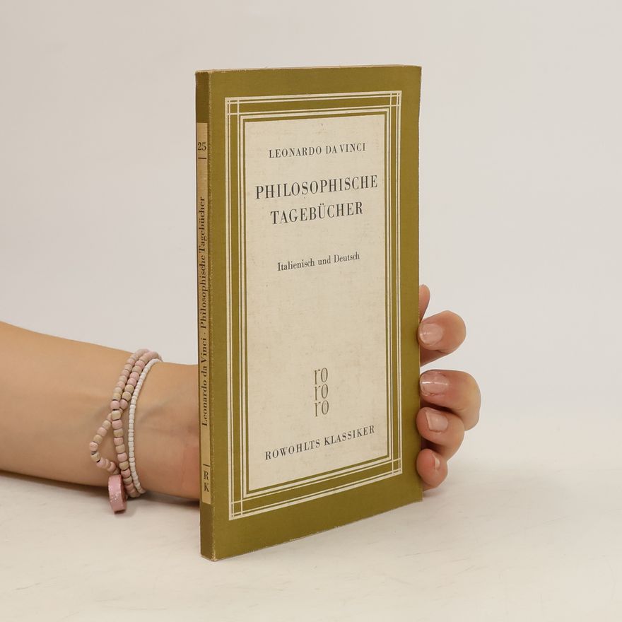 Leonardo da Vinci Philosophische Tagebücher. Italienisch und Deutsch