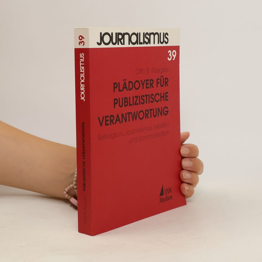 Otto Bernhard Roegele Plädoyer für publizistische Verantwortung