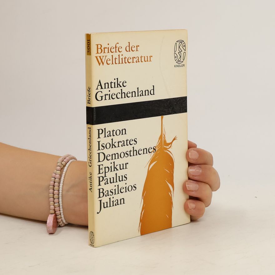 Autorenkollektiv Antike Griechenland. Platon. Isokrates. Demosthenes. Epikur. Paulus. Basileios. Julian