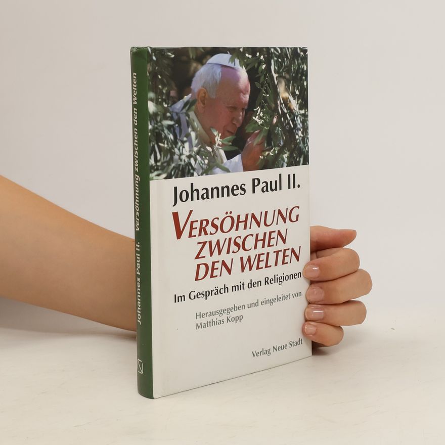 Jan Pavel II. Versöhnung zwischen den Welten