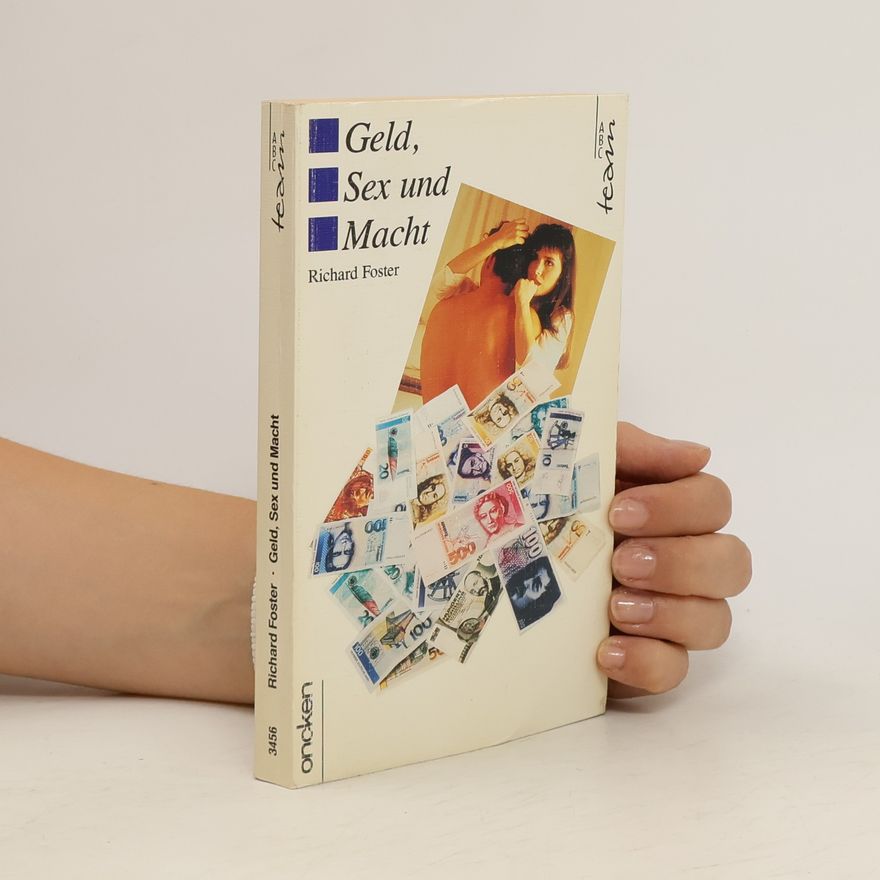 Richard Foster Geld, Sex und Macht