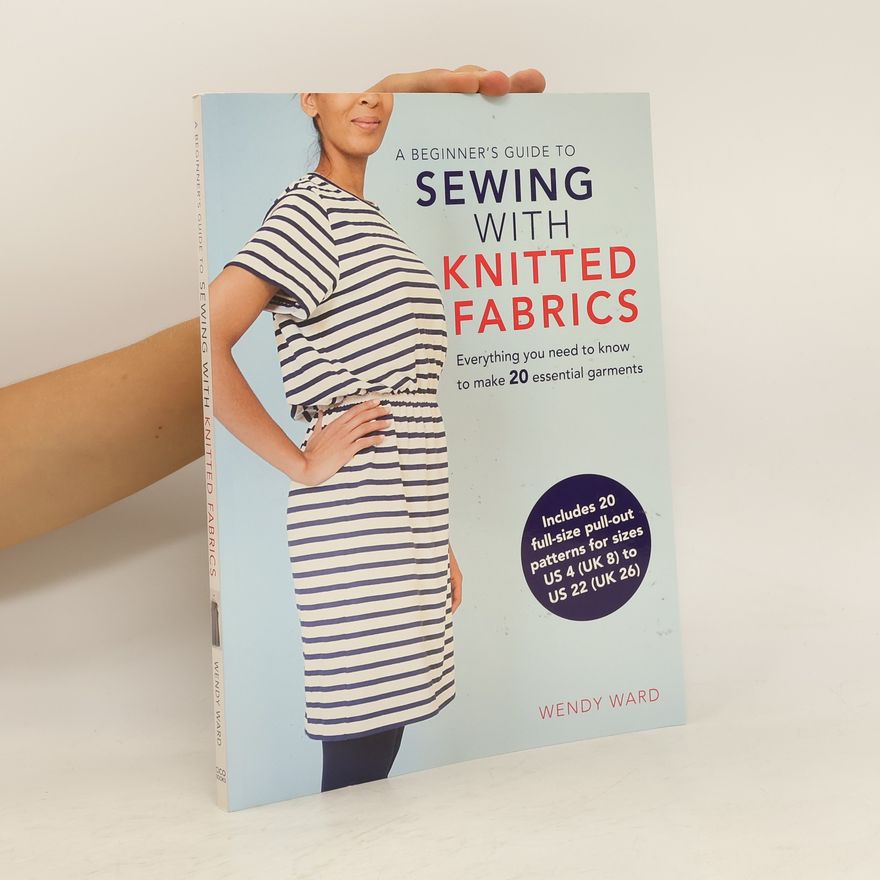 Wendy Ward A Beginner's Guide to Sewing with Knitted Fabrics