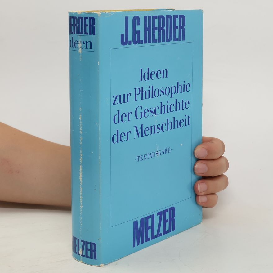 Johann Gottfried Herder Ideen zur Philosophie der Geschichte der Menschheit