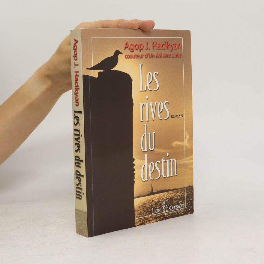 Agop J. Hacikyan Les rives du destin