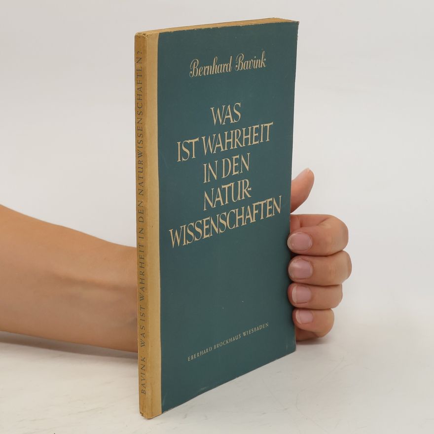 Bernhard Bavink Was ist Wahrheit in den Naturwissenschaften?