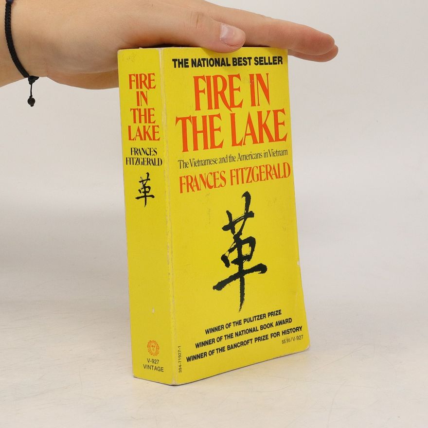 Frances FitzGerald Fire in the Lake. The Vietnamese and the Americans in Vietnam