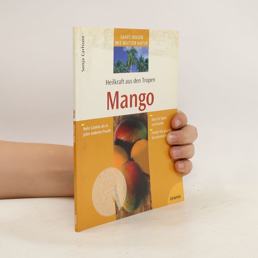 Sonja Carlsson Heilkraft aus den Tropen. Mango