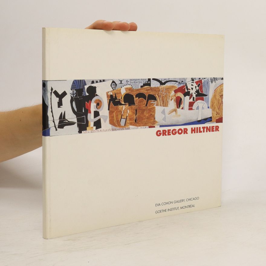 Various authors Gregor Hiltner. Malerei, painting, peinture 1991-94
