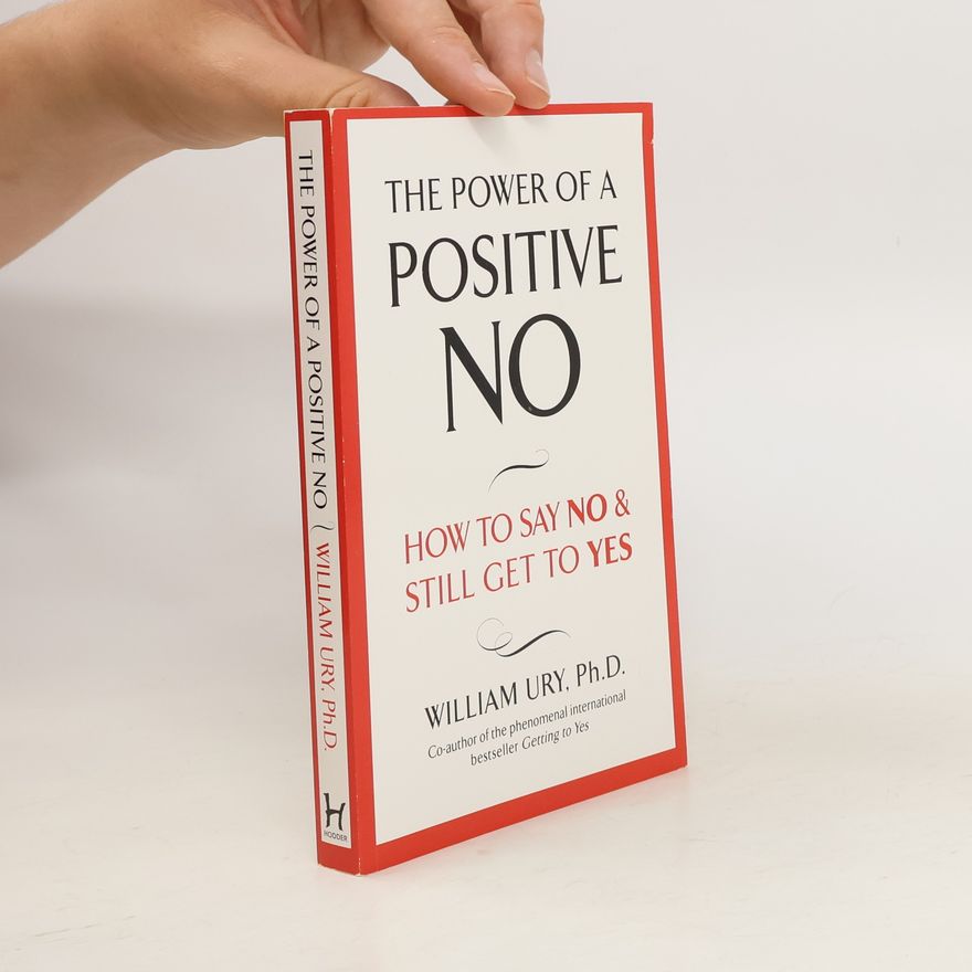 William Ury The Power of a Positive No