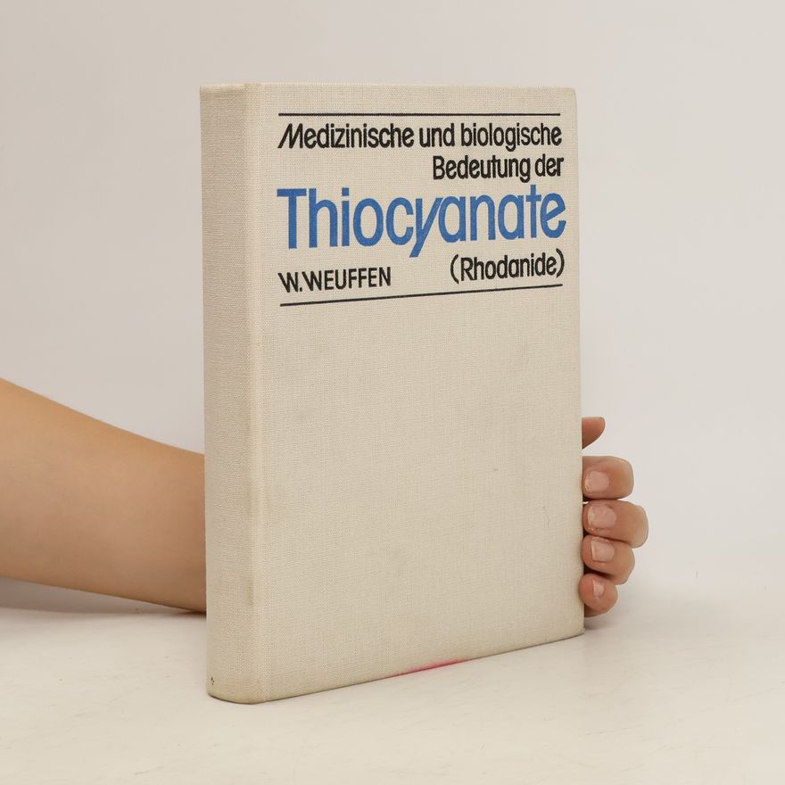 Wolfgang Weuffen Medizinische und biologische Bedeutung der Thiocyanate (Rhodanide)